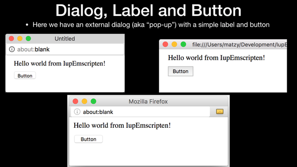 Dialog, Label, & Button
IUP Native Widgets compared for Chrome, Firefox, Safari