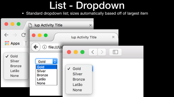 Dropdown List
IUP Native Widgets compared for Chrome, Firefox, Safari