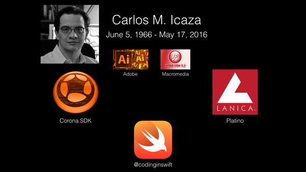 RIP Carlos M. Icaza
Adobe, Macromedia, Corona SDK, Platino, @codinginswift
